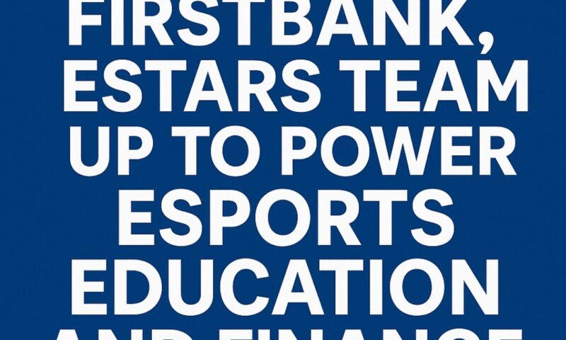 FirstBank, EStars Team Up to Power Esports Education and Finance for African Youth