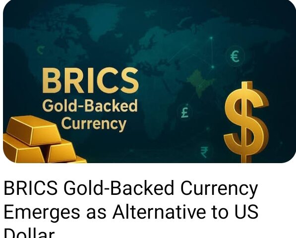 BRICS Gold-Backed Currency Gains Ground as Nations Push to Break Dollar Dominance by 2026
