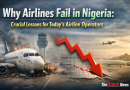 Why Airlines Fail in Nigeria: Crucial Lessons for Today’s Airline Operators