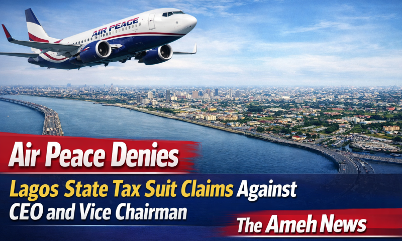 Air Peace Denies Lagos State Tax Suit Claims Against CEO and Vice Chairman