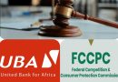 UBA vs FCCPC: Court Affirms FCCPC Powers in Landmark Ruling, Reshaping Banking Accountability