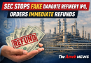 SEC Stops Fake Dangote Refinery IPO, Orders Immediate Refunds