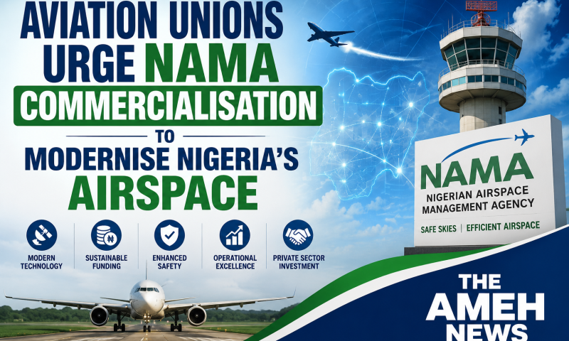 Aviation Unions Urge NAMA Commercialisation to Modernise Nigeria’s Airspace